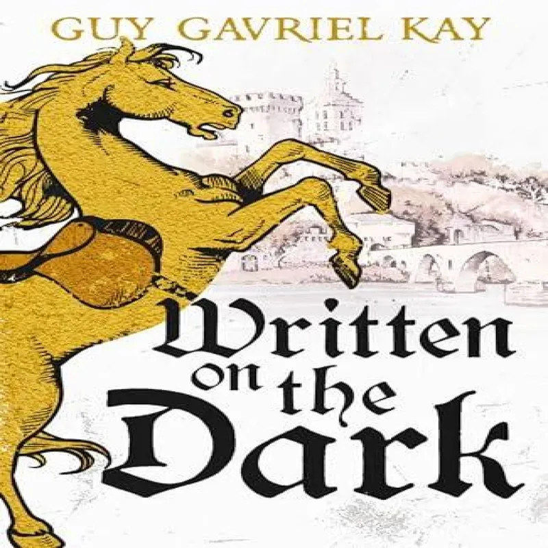 Hodder & Stoughton Written On The Dark : From The selling Author Of The Groundbreaking Novels Tigana And Under Heaven