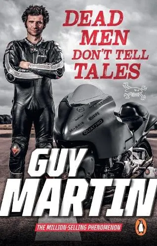 Guy Martin Dead Men Don't Tell Tales