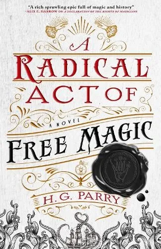 H. G. Parry A Radical Act of Free Magic