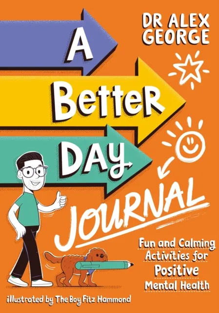 Hachette Children's Group A Better Day Journal : Confidence-Building Journal To Boost Self-Esteem, Reduce Anxiety And Develop Resilience!