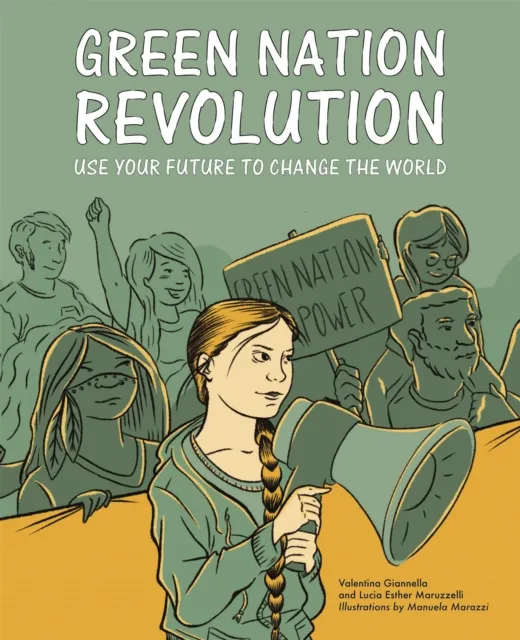 Hachette Children's Group Green Nation Revolution : Use Your Future To Change The World