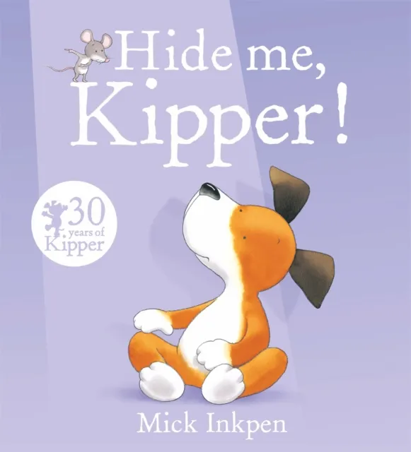 Mick Inkpen Kipper: Hide Me, Kipper