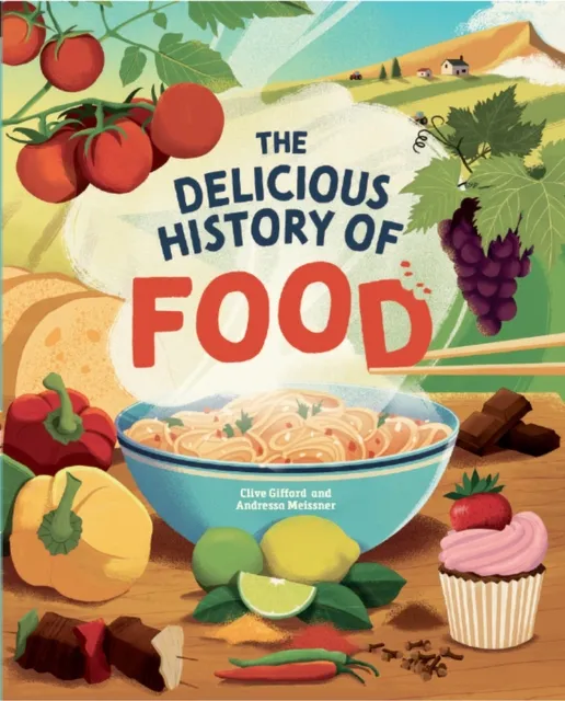 Hachette Children's Group The Delicious History Of Food