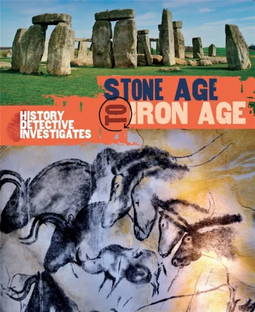 Clare Hibbert The History Detective Investigates: Stone Age to Iron Age