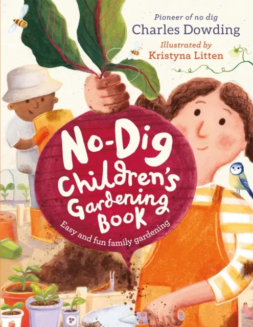 Charles Dowding The No-Dig Children's Gardening Book