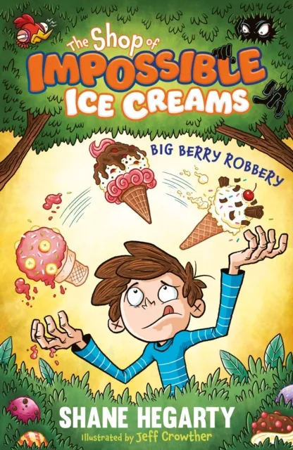 Shane Hegarty Shop of Impossible Ice Creams: Big Berry Robbery Paperback Book Multicolor