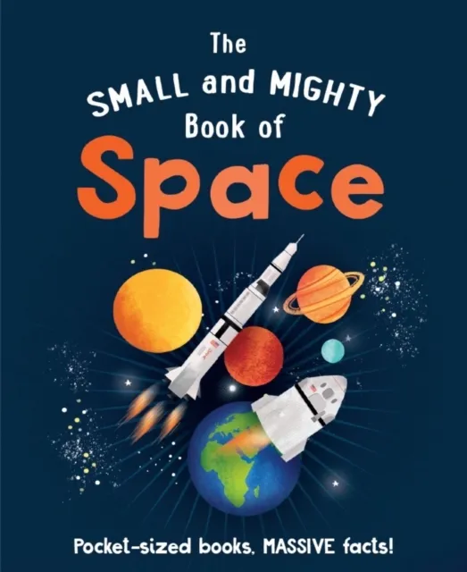 Dr. Mike Goldsmith The Small and Mighty Book of Space