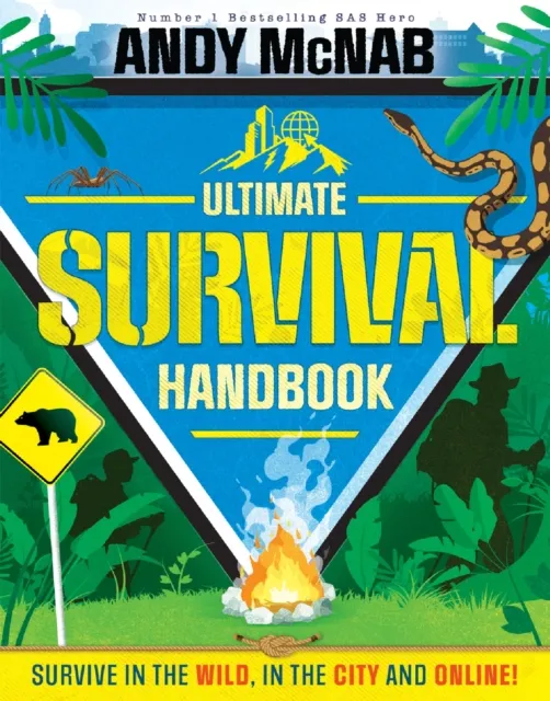 Hachette Children's Group The Ultimate Survival Handbook : Survive In The Wild, In The City And Online!