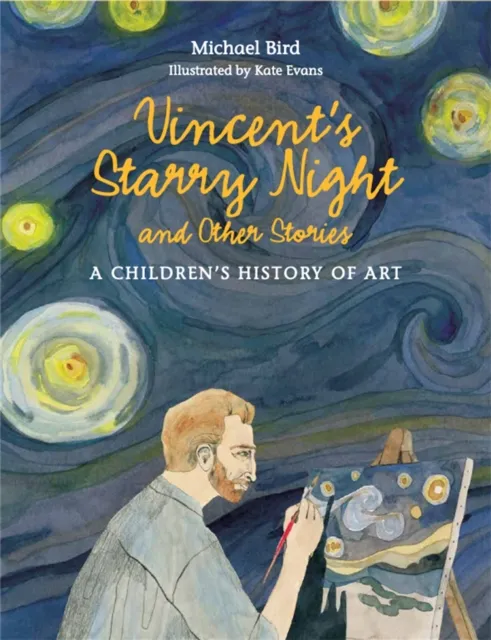 Hachette Children's Group Vincent'S Starry Night And Other Stories : A Children'S History Of Art