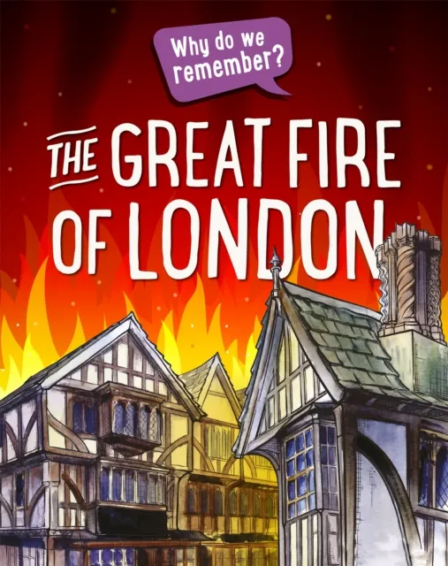 Izzi Howell Why do we remember?: The Great Fire of London