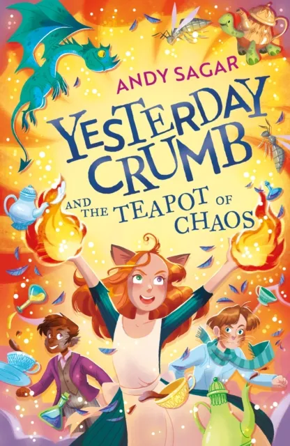 Hachette Children's Group Yesterday Crumb And The Teapot Of Chaos : Book 2