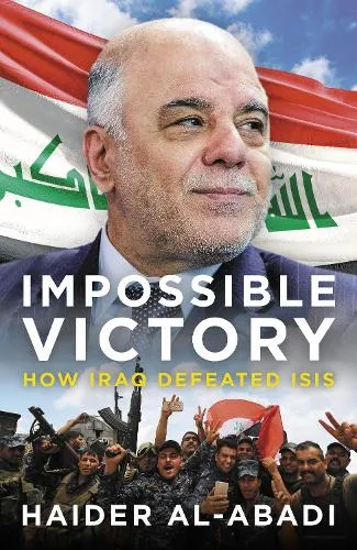 Haider al-Abadi Impossible Victory