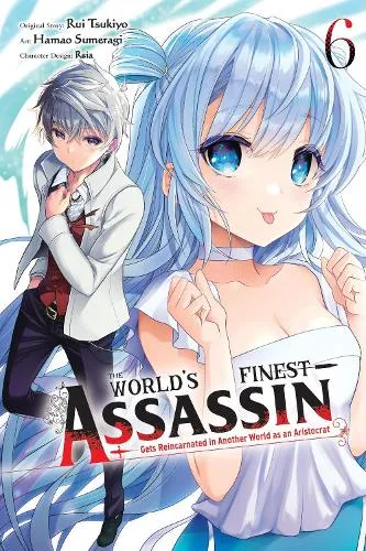 Hamao Sumeragi The World's Finest Assassin Gets Reincarnated in Another World as an Aristocrat, Vol. 6 (manga)