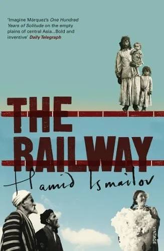 Hamid Ismailov The Railway