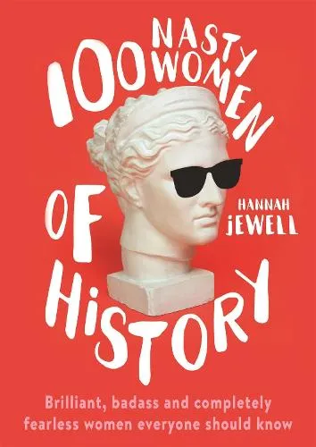Hannah Jewell 100 Nasty Women of History