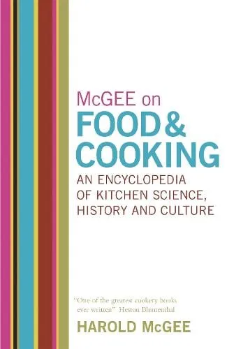 Harold Mcgee McGee on Food and Cooking: An Encyclopedia of Kitchen Science, History and Culture