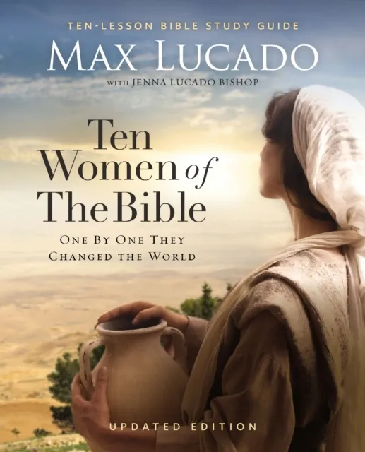 HarperChristian Resources Ten Women Of The Bible Updated Edition : How God Used Imperfect People To Change The World