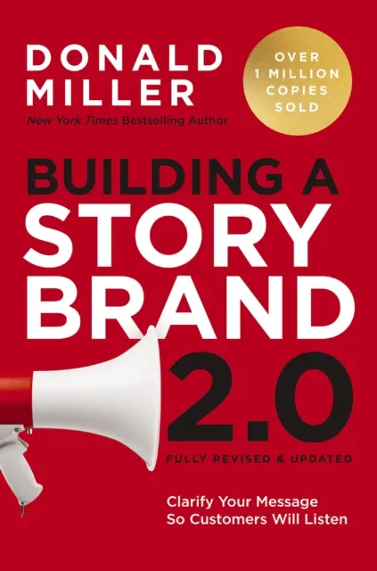 HarperCollins Focus Building A Storybrand 2.0 : Clarify Your Message So Customers Will Listen