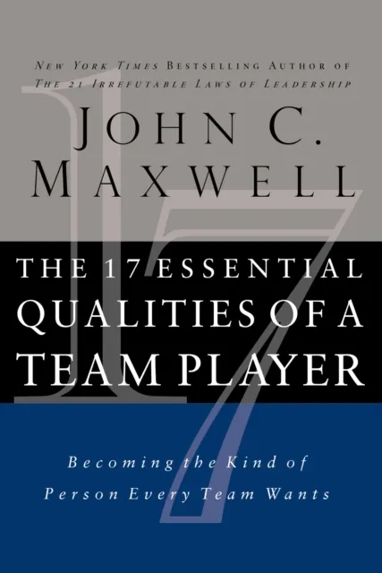 John C. Maxwell The 17 Essential Qualities of a Team Player
