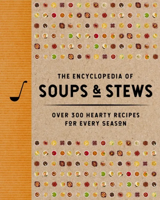 HarperCollins Focus The Encyclopedia Of Soups And Stews : Over 300 Hearty Recipes For Every Season