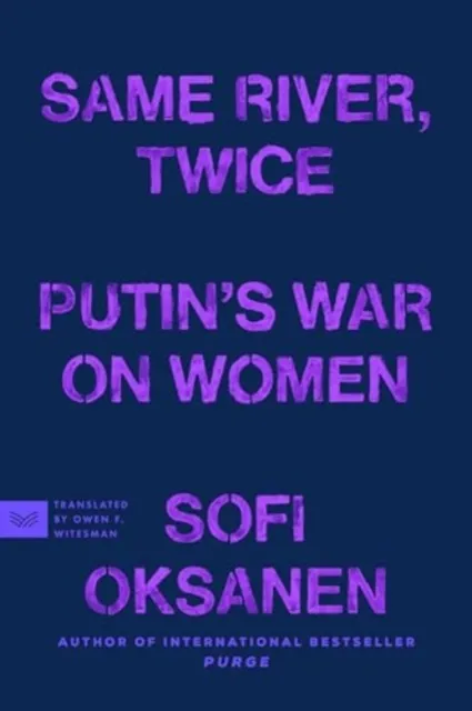 HarperCollins Publishers Inc Same River, Twice : Putin'S War On Women