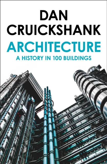 HarperCollins Publishers Architecture : A History In 100 Buildings