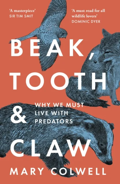 HarperCollins Publishers Beak, Tooth And Claw : Why We Must Live With Predators