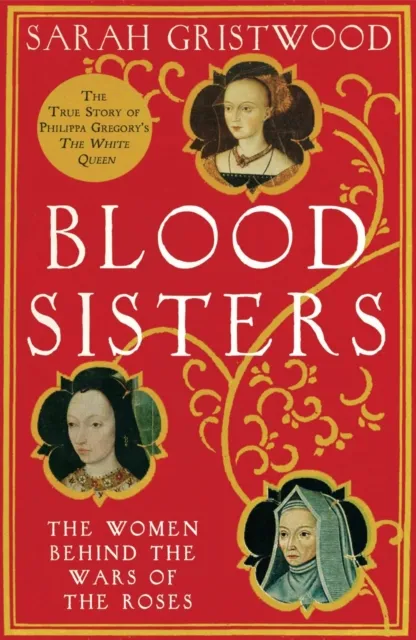 HarperCollins Publishers Blood Sisters : The Women Behind The Wars Of The Roses