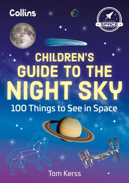 HarperCollins Publishers Children’s Guide To The Night Sky : 100 Things To See In Space