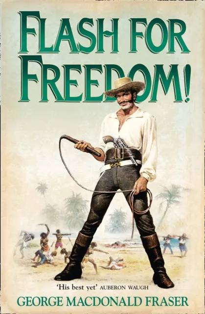 George MacDonald Fraser Flash for Freedom!