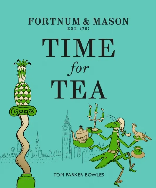 Tom Parker Bowles Fortnum & Mason: Time for Tea