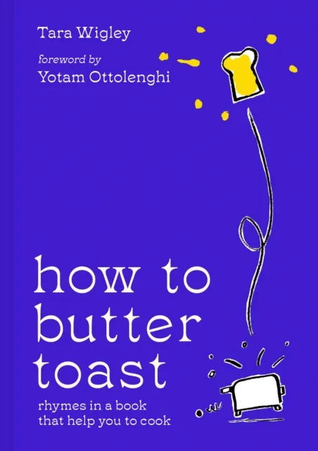 HarperCollins Publishers How To Butter Toast : Rhymes In A Book That Help You To Cook