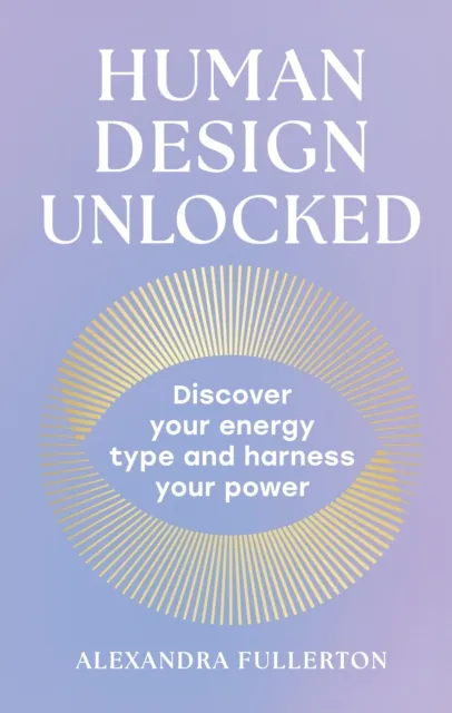HarperCollins Publishers Human Design Unlocked : Discover Your Energy Type And Harness Your Power