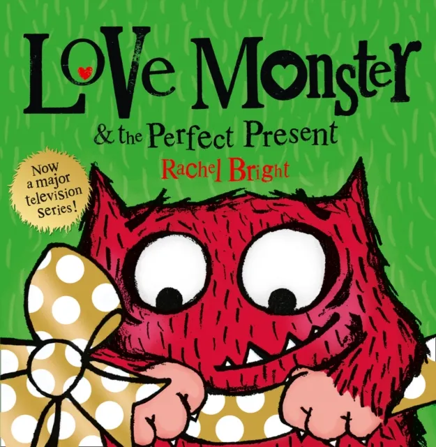 Rachel Bright Love Monster and the Perfect Present