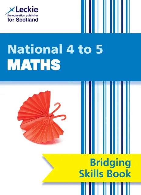 HarperCollins Publishers National 4 To 5 Maths Bridging Skills Book : Bridge The Transition From National 4 To National 5 Maths