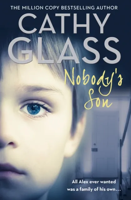 HarperCollins Publishers Nobody’s Son : All Alex Ever Wanted Was A Family Of His Own