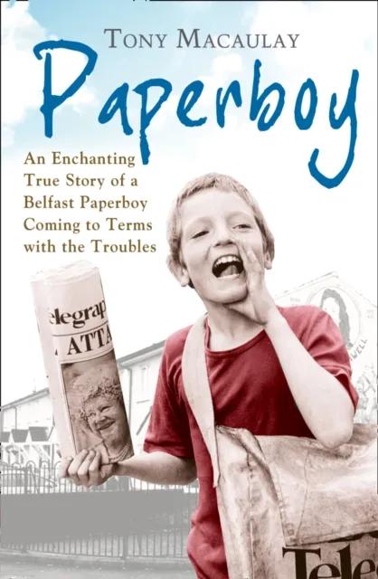 HarperCollins Publishers Paperboy : An Enchanting True Story Of A Belfast Paperboy Coming To Terms With The Troubles