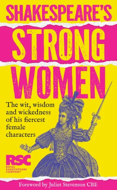 HarperCollins Publishers Shakespeare’s Strong Women : The Wit, Wisdom And Wickedness Of His Fiercest Female Characters