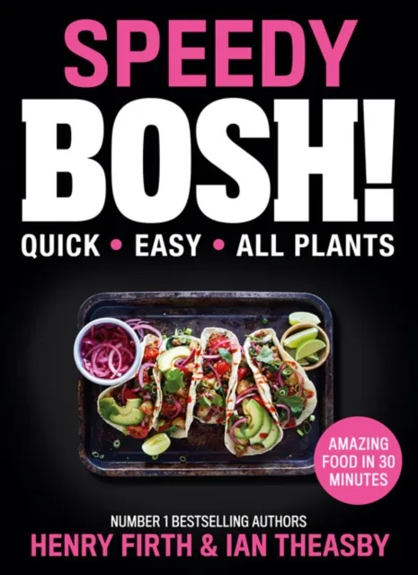 HQ Delicious Easy Vegan Meals, 30 Minute Vegan Recipes Book, Speedy Bosh - 30 Minutes Plant Based Meals - Henry Firth, Ian Theasby