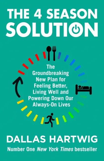HarperCollins Publishers The 4 Season Solution : The Groundbreaking Plan For Feeling Better, Living Well And Powering Down Our Always-On Lives