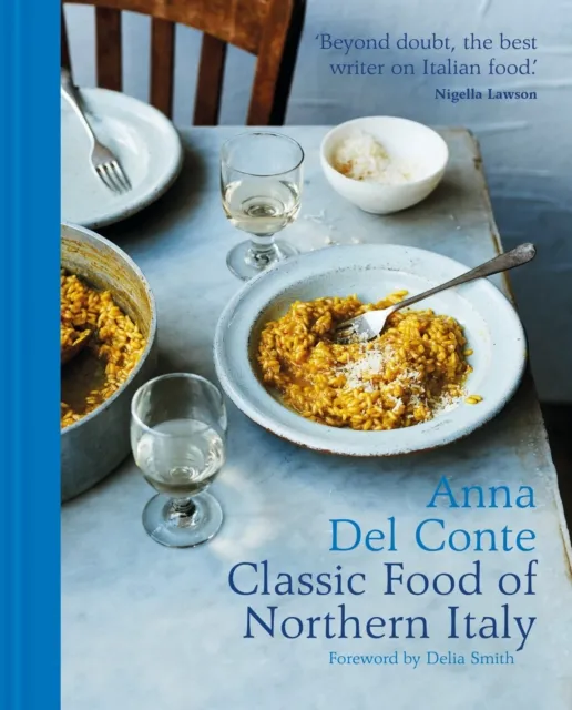 Anna Del Conte The Classic Food of Northern Italy