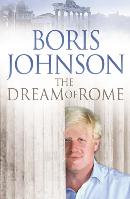 Boris Johnson The Dream of Rome