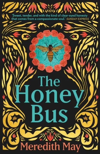 HarperCollins Publishers The Honey Bus : A Memoir Of Loss, Courage And A Girl Saved By Bees