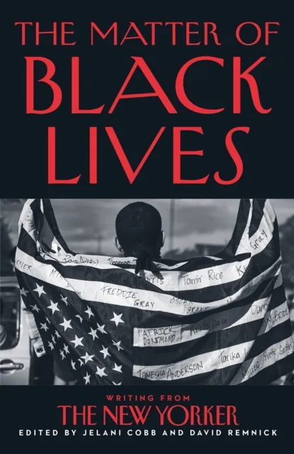 HarperCollins Publishers The Matter Of Black Lives : Writing From The Yorker