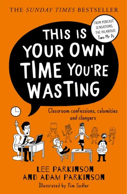 HarperCollins Publishers This Is Your Own Time You’re Wasting : Classroom Confessions, Calamities And Clangers