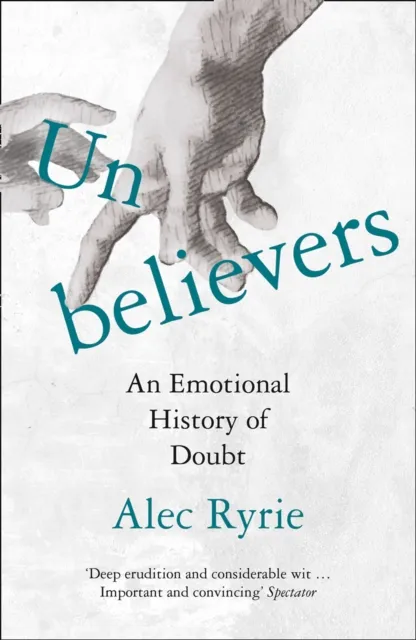 HarperCollins Publishers Unbelievers : An Emotional History Of Doubt