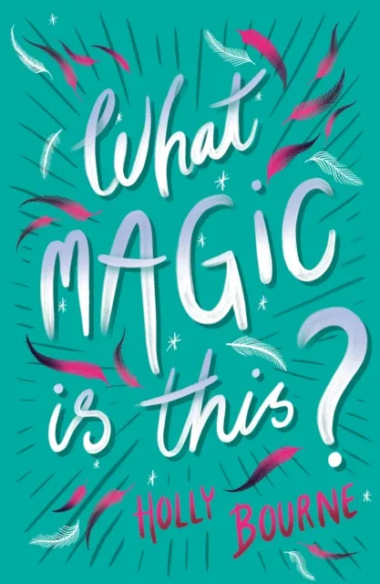 Holly Bourne What Magic Is This?
