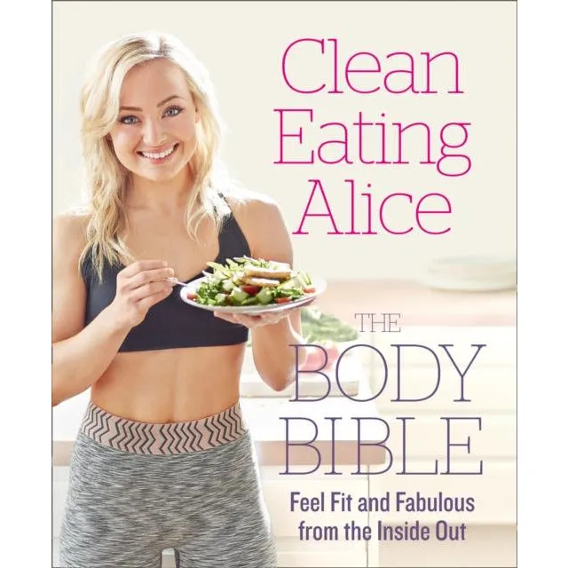 Harpercollins Alice Liveing, Clean Eating Alice Book, The Body Bible Book (Healthy Recipes, Fitness Book)
