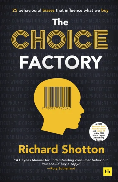 Harriman House Publishing The Choice Factory : 25 Behavioural Biases That Influence What We Buy
