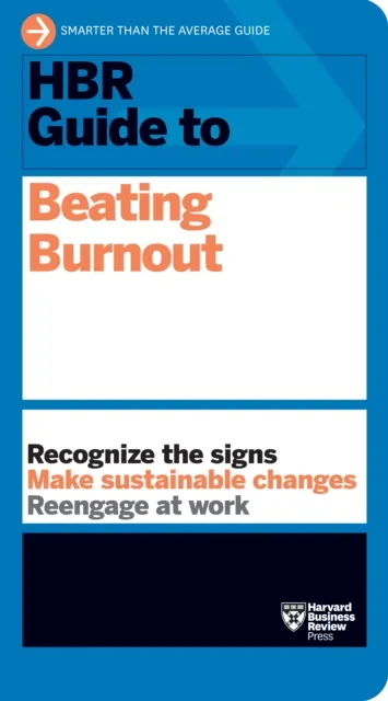 Harvard Business Review Press Hbr Guide To Beating Burnout